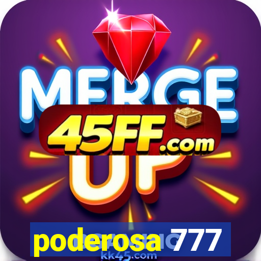 poderosa 777
